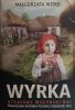 WYRKA. UTRACONA WOŁYŃSKI RAJ - Małgorzata Witko